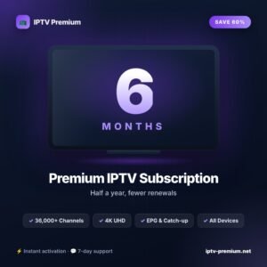 iptv premium for 6 months